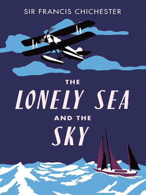 Title details for The Lonely Sea and the Sky by Sir Francis Chichester - Available